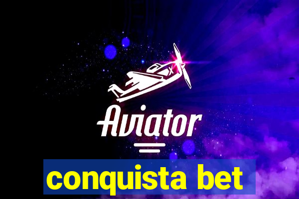 conquista bet